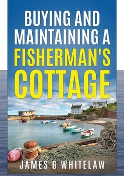 portada Buying and Maintaining a Fishermans Cottage (en Inglés)
