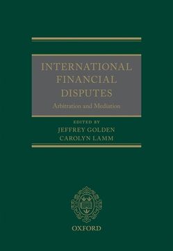 portada International Financial Disputes: Arbitration and Mediation (en Inglés)