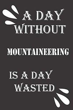 portada A day Without Mountaineering is a day Wasted (en Inglés)