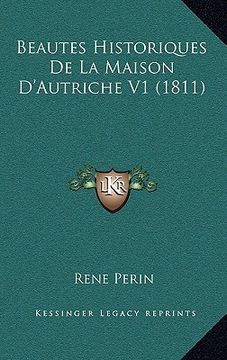portada Beautes Historiques De La Maison D'Autriche V1 (1811) (en Francés)