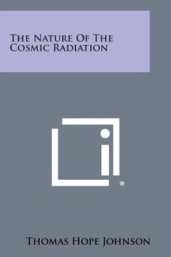portada The Nature of the Cosmic Radiation (in English)