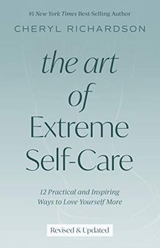 portada The art of Extreme Self-Care Revised Edition: 12 Practical and Inspiring Ways to Love Yourself More (in English)
