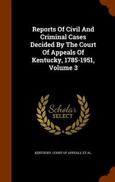 portada Reports Of Civil And Criminal Cases Decided By The Court Of Appeals Of Kentucky, 1785-1951, Volume 3