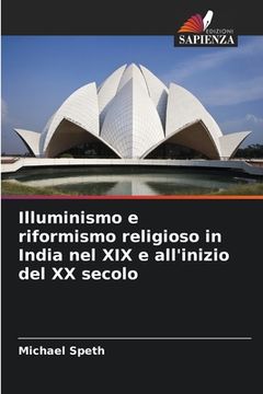 portada Illuminismo e riformismo religioso in India nel XIX e all'inizio del XX secolo (en Italiano)