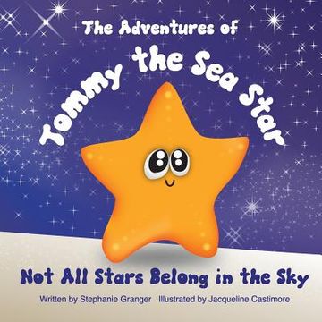 portada Not All Stars Belong In The Sky: The Adventures of Tommy the Sea Star (en Inglés)