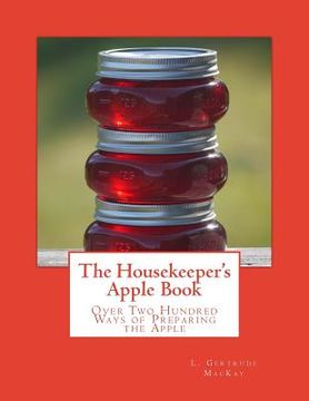 portada The Housekeeper's Apple Book: Over Two Hundred Ways of Preparing the Apple (en Inglés)