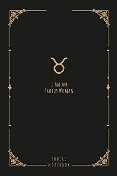 portada I am an Taurus Woman: This Not is a Nice Gift for an Taurus Woman. There is Ample Room Inside for Writing Notes and Ideas. This Paperback Not is 6" x 9" and has 120 Pages. 