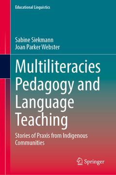 portada Multiliteracies Pedagogy and Language Teaching: Stories of PRAXIS from Indigenous Communities (en Inglés)