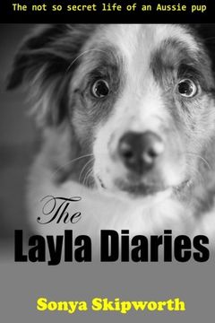 portada The Layla Diaries: The Not So Secret Life of an Aussie Pup (Volume 1)