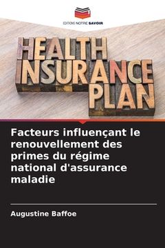 portada Facteurs influençant le renouvellement des primes du régime national d'assurance maladie (en Francés)