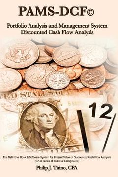 portada PAMS-DCF (c) Portfolio Analysis & Management System-Discounted Cash Flow Analysis: The Definitive Book on DCF or Present Value Analysis (en Inglés)