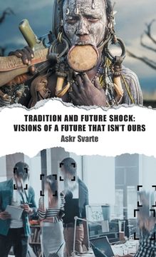 portada Tradition and Future Shock: Visions of a Future that Isn't Ours (en Inglés)