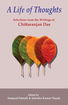 portada A Life of Thoughts: Selections from the Writings of Chittaranjan Das (en Inglés)