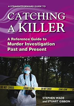 portada A Straightforward Guide to Catching a Killer: A Reference Guide to Murder Investigation Past and Present (en Inglés)