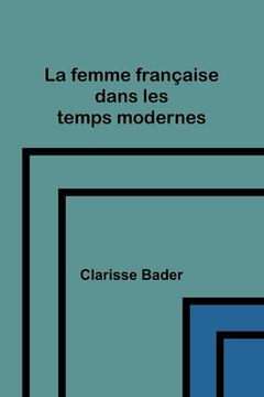 portada La femme française dans les temps modernes (en Francés)