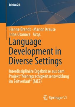 portada Language Development in Diverse Settings: Interdisziplinäre Ergebnisse Aus Dem Projekt Mehrsprachigkeitsentwicklung Im Zeitverlauf" (Mez) (en Alemán)