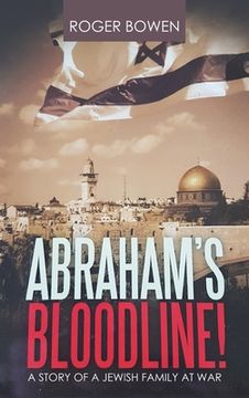 portada Abraham's Bloodline!: A Story of a Jewish Family at War