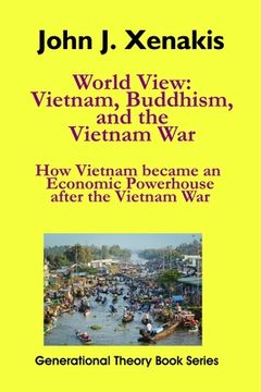 portada World View: Vietnam, Buddhism, and the Vietnam War: How Vietnam became an economic powerhouse after the Vietnam War (en Inglés)
