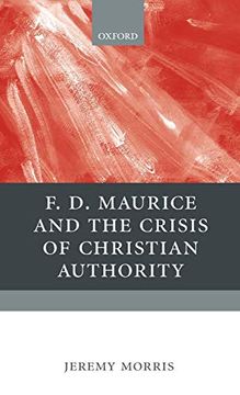 portada F. D. Maurice and the Crisis of Christian Authority (Christian Theology in Context) (in English)