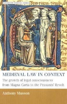 portada Medieval law in Context: The Growth of Legal Consciousness From Magna Carta to the Peasants' Revolt (Manchester Medieval Studies, 13) (en Inglés)