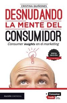 portada Desnudando La Mente del Consumidor: Consumer Insights En El Marketing / Undressing the Consumer's Mind: Consumer Insights in Marketing (in Spanish)