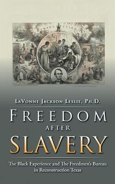 portada Freedom After Slavery: The Black Experience and the Freedmen's Bureau in Reconstruction Texas (en Inglés)
