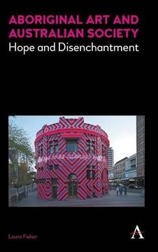 portada Aboriginal Art and Australian Society: Hope and Disenchantment (Anthem Studies in Australian Literature and Culture)