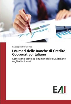 portada I numeri delle Banche di Credito Cooperativo italiane: Come sono cambiati i numeri delle BCC italiane negli ultimi anni (Italian Edition)