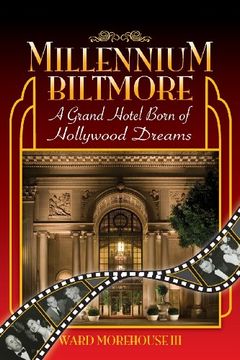 portada Millennium Biltmore: A Grand Hotel Born of Hollywood Dreams