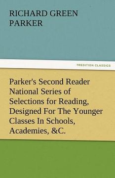 portada parker's second reader national series of selections for reading, designed for the younger classes in schools, academies, &c.