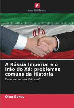 portada A Rússia Imperial e o Irão do xá: Problemas Comuns da História (en Portugués)
