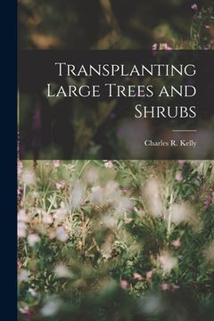 portada Transplanting Large Trees and Shrubs (en Inglés)