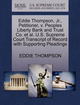 portada eddie thompson, jr., petitioner, v. peoples liberty bank and trust co. et al. u.s. supreme court transcript of record with supporting pleadings