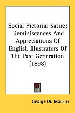 portada social pictorial satire: reminiscences and appreciations of english illustrators of the past generation (1898) (in English)