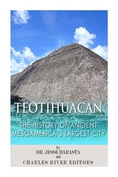 portada Teotihuacan: The History of Ancient Mesoamerica's Largest City (en Inglés)