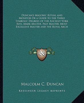 portada duncan's masonic ritual and monitor or a guide to the three symbolic degrees of the ancient york rite, mark master, past master, most excellent master (en Inglés)