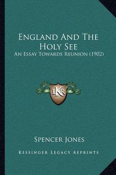 portada england and the holy see: an essay towards reunion (1902) (en Inglés)