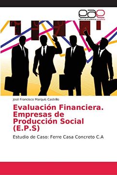 portada Evaluación Financiera. Empresas de Producción Social (E. Pr S): Estudio de Caso: Ferre Casa Concreto c. Al