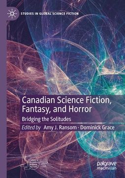 portada Canadian Science Fiction, Fantasy, and Horror: Bridging the Solitudes (in English)