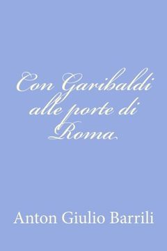 portada Con Garibaldi alle porte di Roma (Italian Edition) (en Italiano)