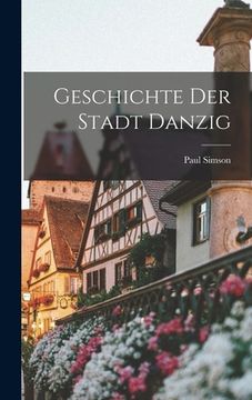 portada Geschichte der Stadt Danzig (en Alemán)