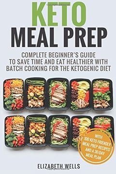 portada Keto Meal Prep: Complete Beginner's Guide to Save Time and eat Healthier With Batch Cooking for the Ketogenic Diet (in English)