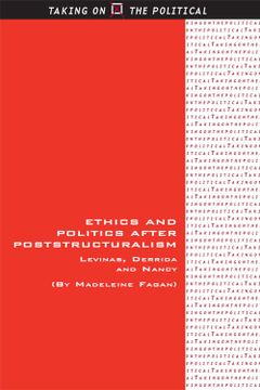 portada Ethics and Politics After Poststructuralism: Levinas, Derrida and Nancy (Taking on the Political)