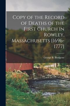 portada Copy of the Record of Deaths of the First Church in Rowley, Massachusetts [1696-1777] (en Inglés)