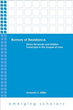 portada Rumors of Resistance: Status Reversals and Hidden Transcripts in the Gospel of Luke (en Inglés)