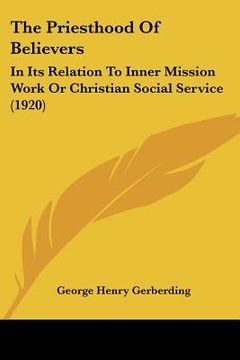 portada the priesthood of believers: in its relation to inner mission work or christian social service (1920) (en Inglés)