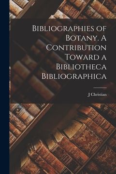 portada Bibliographies of Botany. A Contribution Toward a Bibliotheca Bibliographica (en Inglés)