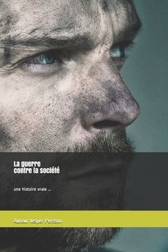 portada La guerre contre la société une histoire vraie ... (in French)
