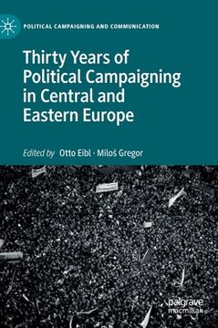 portada Thirty Years of Political Campaigning in Central and Eastern Europe (in English)
