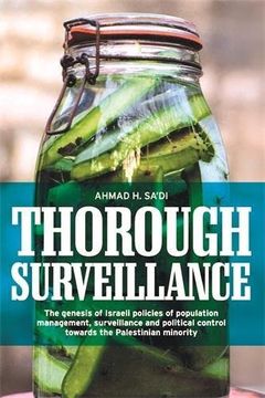 portada Thorough Surveillance: The Genesis of Israeli Policies of Population Management, Surveillance and Political Control Towards the Palestinian M (in English)